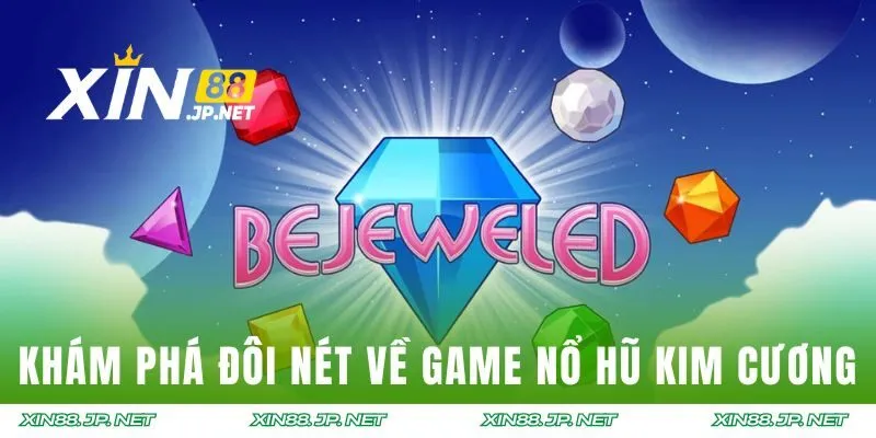 Khám phá đôi nét về game Nổ Hũ Kim Cương