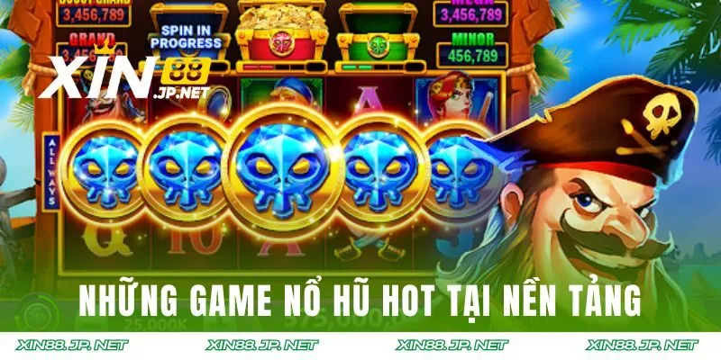 Những game nổ hũ hot tại nền tảng bạn nên thử
